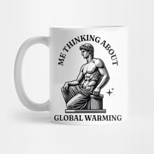 Me Thinking About Global Warming, Funny Meme Shirt, Oddly Specific Shirt, Funny Y2K Tshirt, Dank Meme Shirt, Parody Shirt, Funny Gift Mug